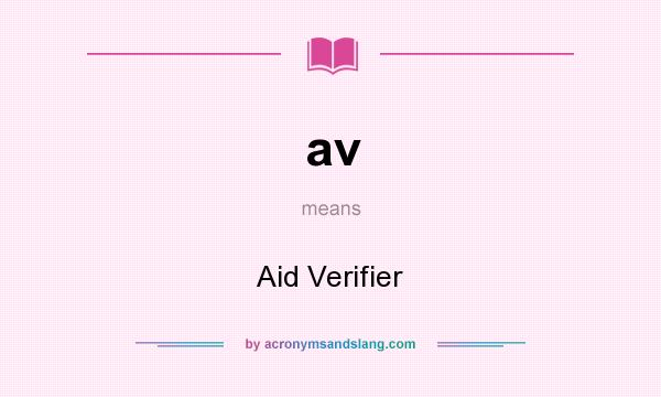 What does av mean? It stands for Aid Verifier