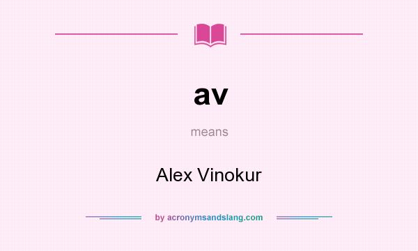 What does av mean? It stands for Alex Vinokur