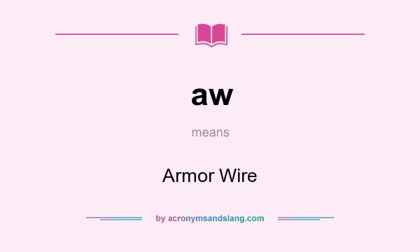 What does aw mean? It stands for Armor Wire