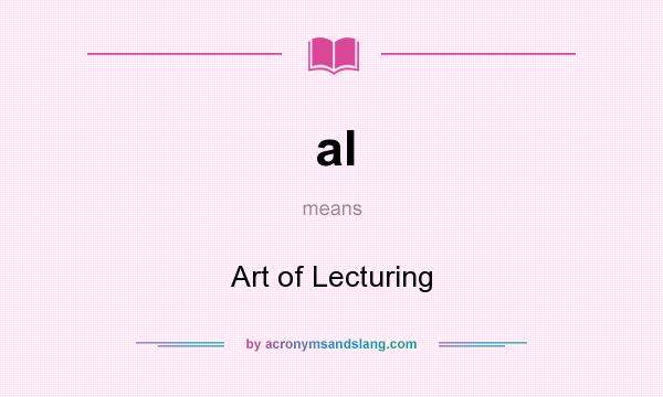 What does al mean? It stands for Art of Lecturing