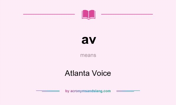 What does av mean? It stands for Atlanta Voice