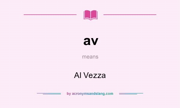 What does av mean? It stands for Al Vezza
