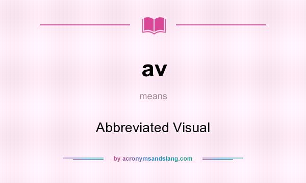 What does av mean? It stands for Abbreviated Visual