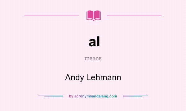 What does al mean? It stands for Andy Lehmann