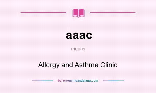 What does aaac mean? It stands for Allergy and Asthma Clinic