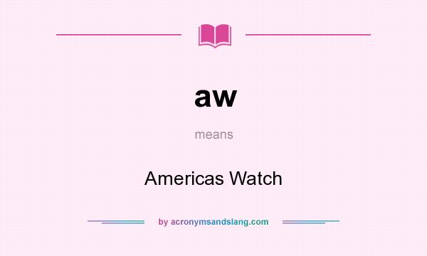 What does aw mean? It stands for Americas Watch