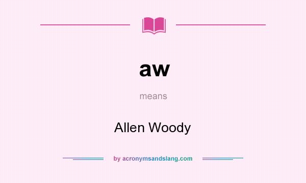 What does aw mean? It stands for Allen Woody