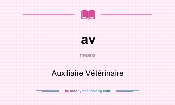 What does av mean? It stands for Auxiliaire Vétérinaire