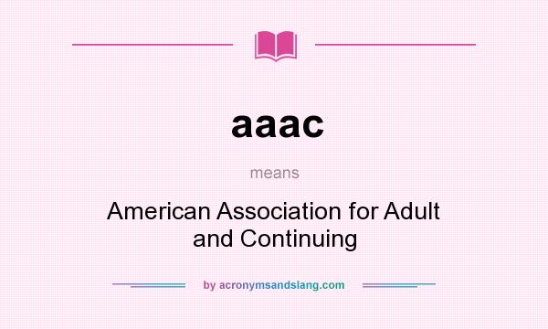 What does aaac mean? It stands for American Association for Adult and Continuing