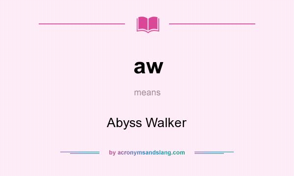What does aw mean? It stands for Abyss Walker