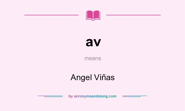 What does av mean? It stands for Angel Viñas