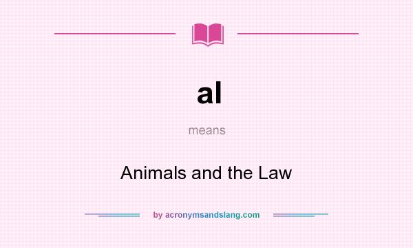 What does al mean? It stands for Animals and the Law