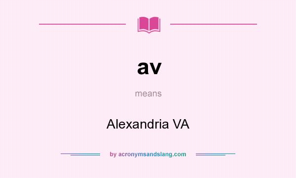 What does av mean? It stands for Alexandria VA