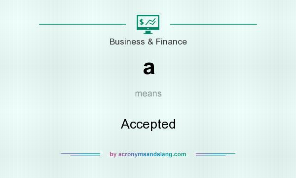 What does a mean? It stands for Accepted