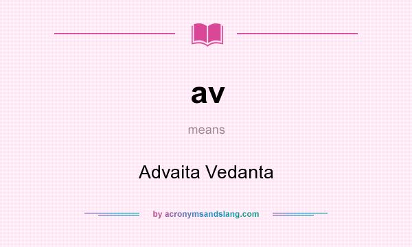 What does av mean? It stands for Advaita Vedanta