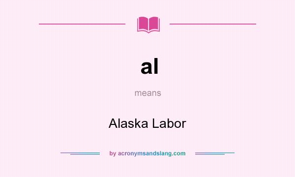 What does al mean? It stands for Alaska Labor