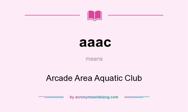 What does aaac mean? It stands for Arcade Area Aquatic Club