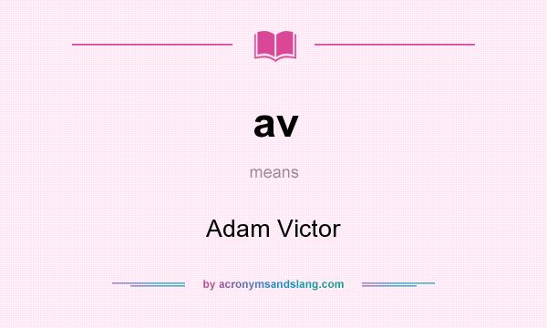 What does av mean? It stands for Adam Victor