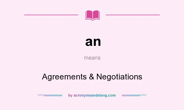 What does an mean? It stands for Agreements & Negotiations