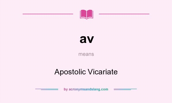 What does av mean? It stands for Apostolic Vicariate