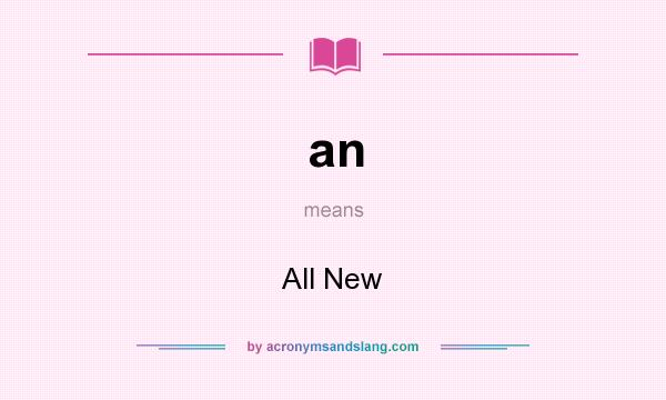 What does an mean? It stands for All New