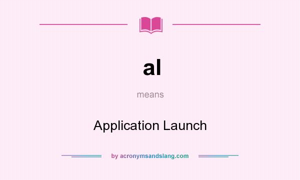 What does al mean? It stands for Application Launch