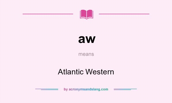 What does aw mean? It stands for Atlantic Western