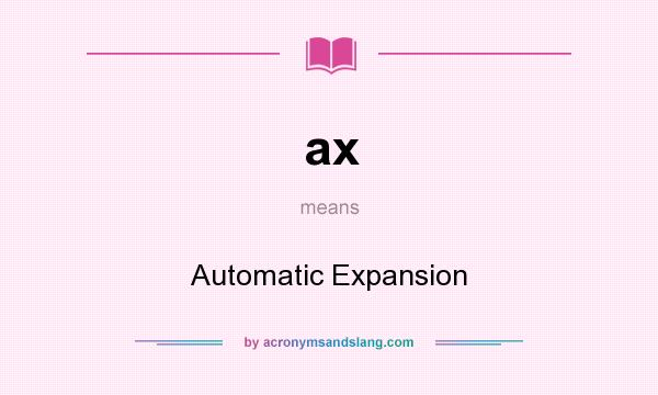 What does ax mean? It stands for Automatic Expansion