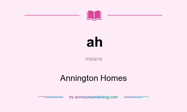 What does ah mean? It stands for Annington Homes
