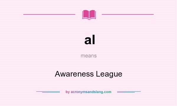 What does al mean? It stands for Awareness League