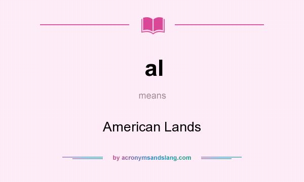 What does al mean? It stands for American Lands
