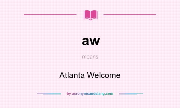 What does aw mean? It stands for Atlanta Welcome