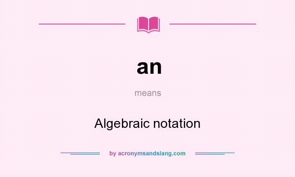 What does an mean? It stands for Algebraic notation