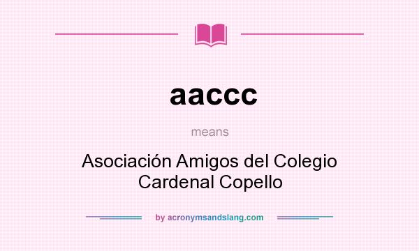What does aaccc mean? It stands for Asociación Amigos del Colegio Cardenal Copello