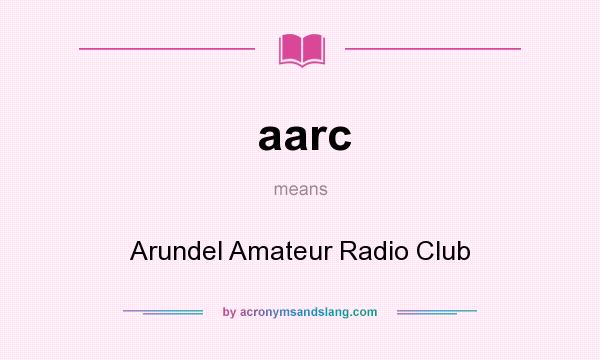 What does aarc mean? It stands for Arundel Amateur Radio Club