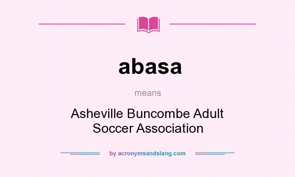 What does abasa mean? It stands for Asheville Buncombe Adult Soccer Association