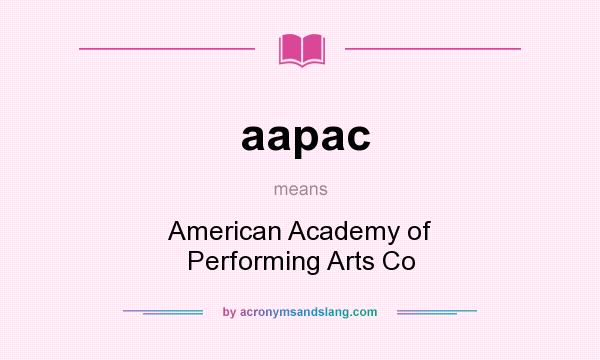 What does aapac mean? It stands for American Academy of Performing Arts Co