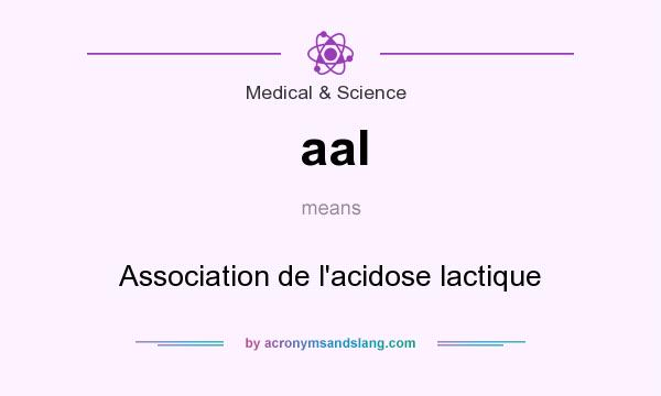 What does aal mean? It stands for Association de l`acidose lactique