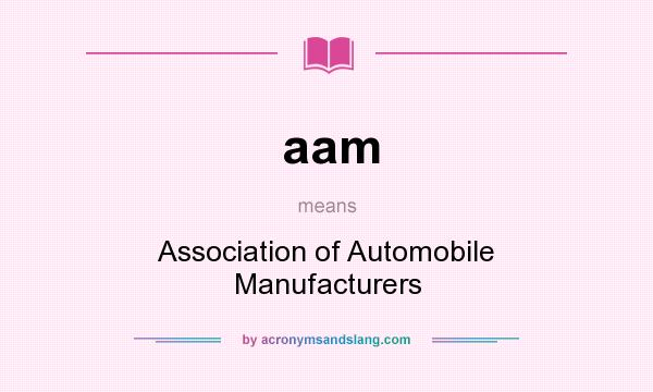 What does aam mean? It stands for Association of Automobile Manufacturers
