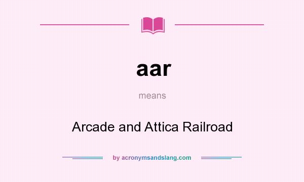 What does aar mean? It stands for Arcade and Attica Railroad