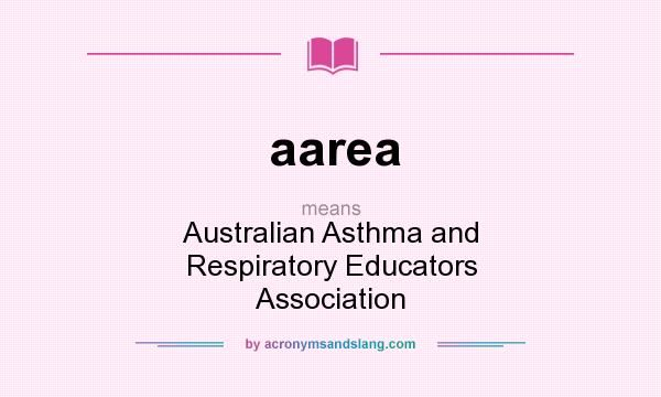 What does aarea mean? It stands for Australian Asthma and Respiratory Educators Association