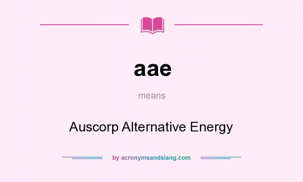 What does aae mean? It stands for Auscorp Alternative Energy