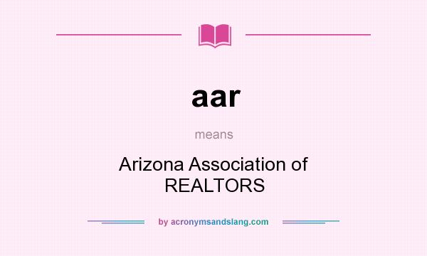 What does aar mean? It stands for Arizona Association of REALTORS