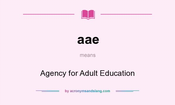 What does aae mean? It stands for Agency for Adult Education