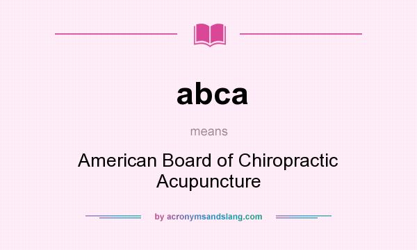 What does abca mean? It stands for American Board of Chiropractic Acupuncture