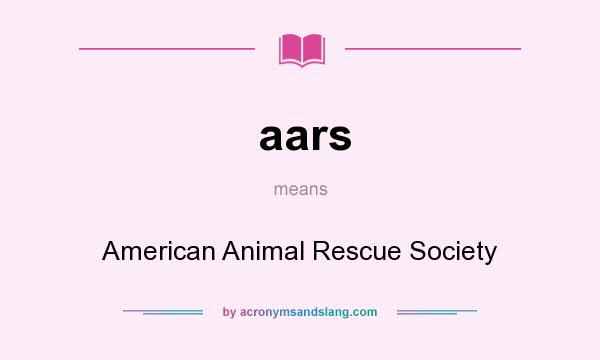 What does aars mean? It stands for American Animal Rescue Society