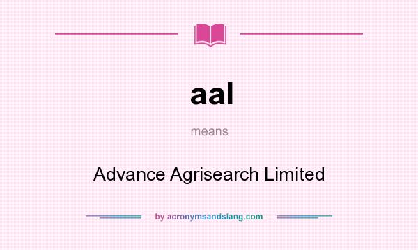 What does aal mean? It stands for Advance Agrisearch Limited