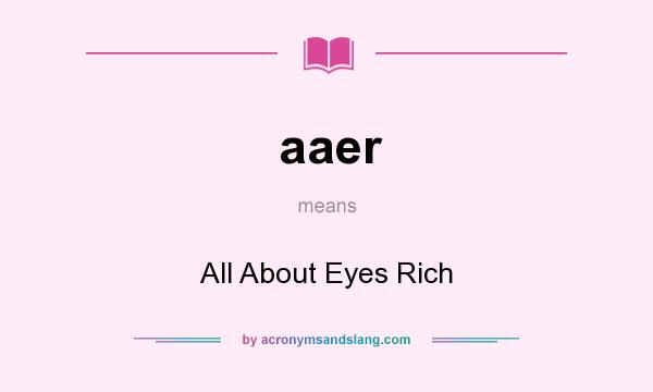 What does aaer mean? It stands for All About Eyes Rich