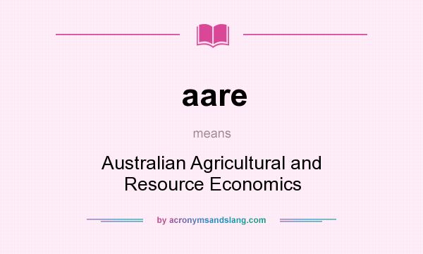 What does aare mean? It stands for Australian Agricultural and Resource Economics