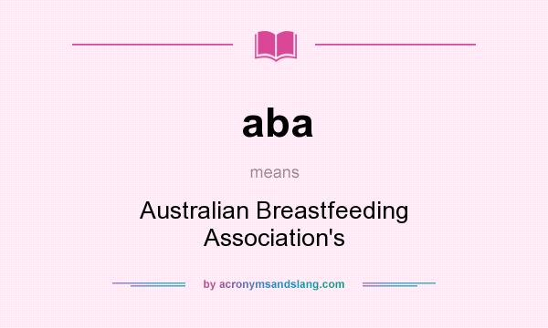 What does aba mean? It stands for Australian Breastfeeding Association`s